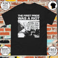 The first pride was a riot Stonewall means fight back smash gay oppression shirt