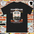 The iconic Power House Wap 7 6000 HP shirt
