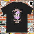 The opossum wizard summoned anxiety I summoned anxiety again shirt