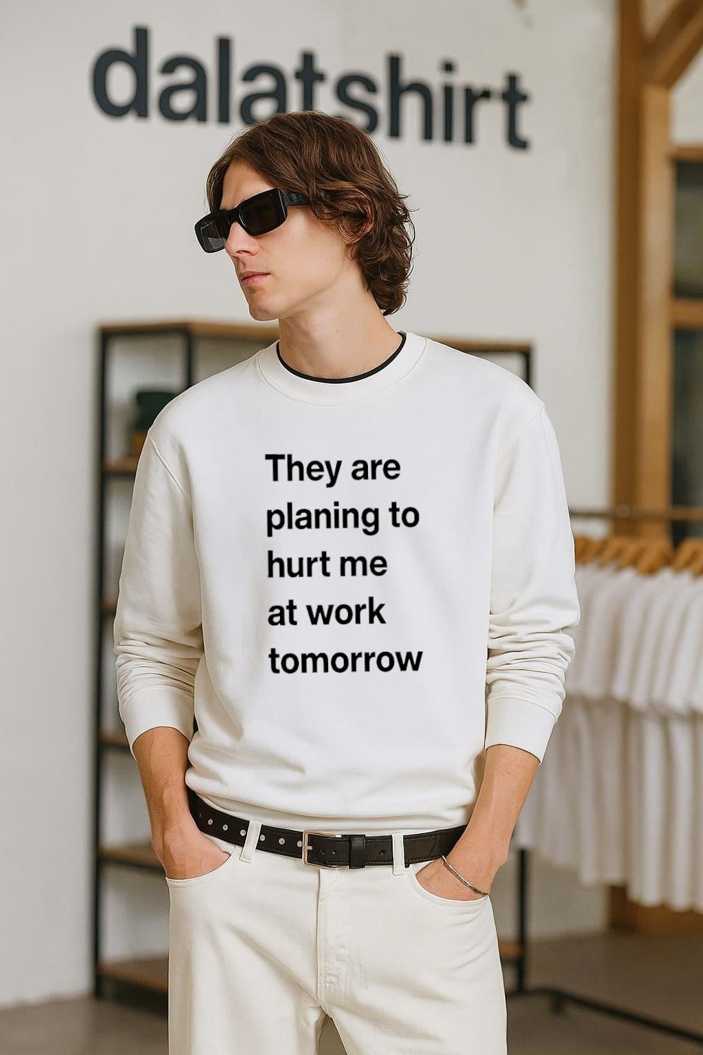 They Are Planing To Hurt Me At Work Tomorrow shirt