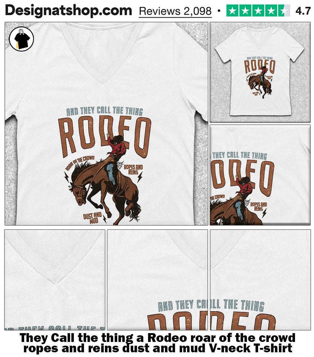 They Call the thing a Rodeo roar of the crowd ropes and reins dust and mud shirt