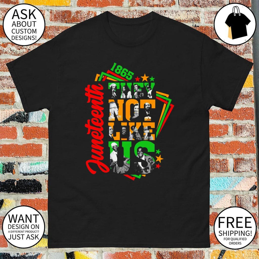 They Not Like Us We Outside Since 1865 Juneteenth shirt