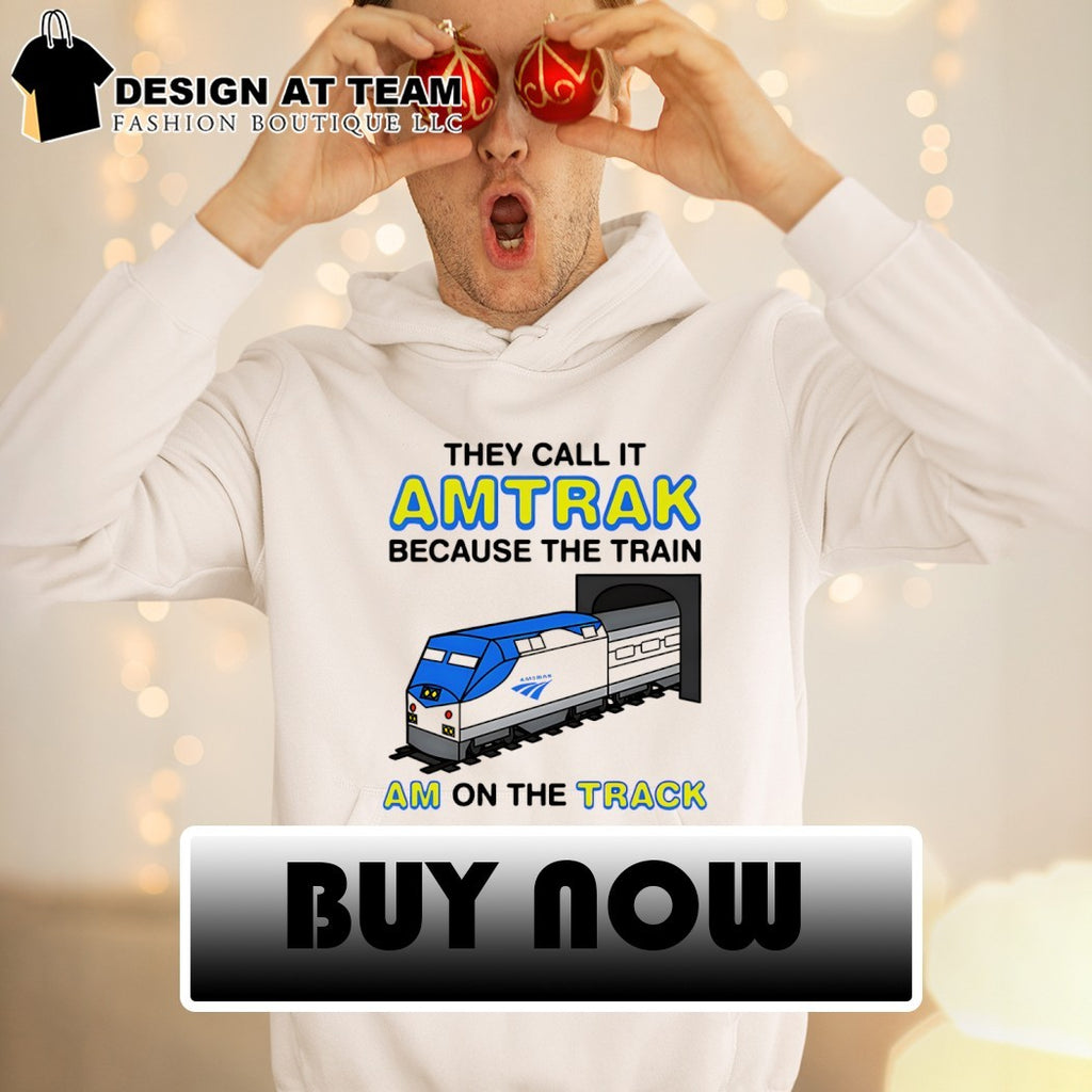 They call it name because the train I’m on the track shirt