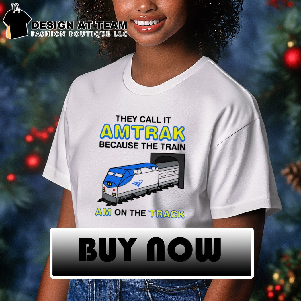 They call it name because the train I’m on the track shirt