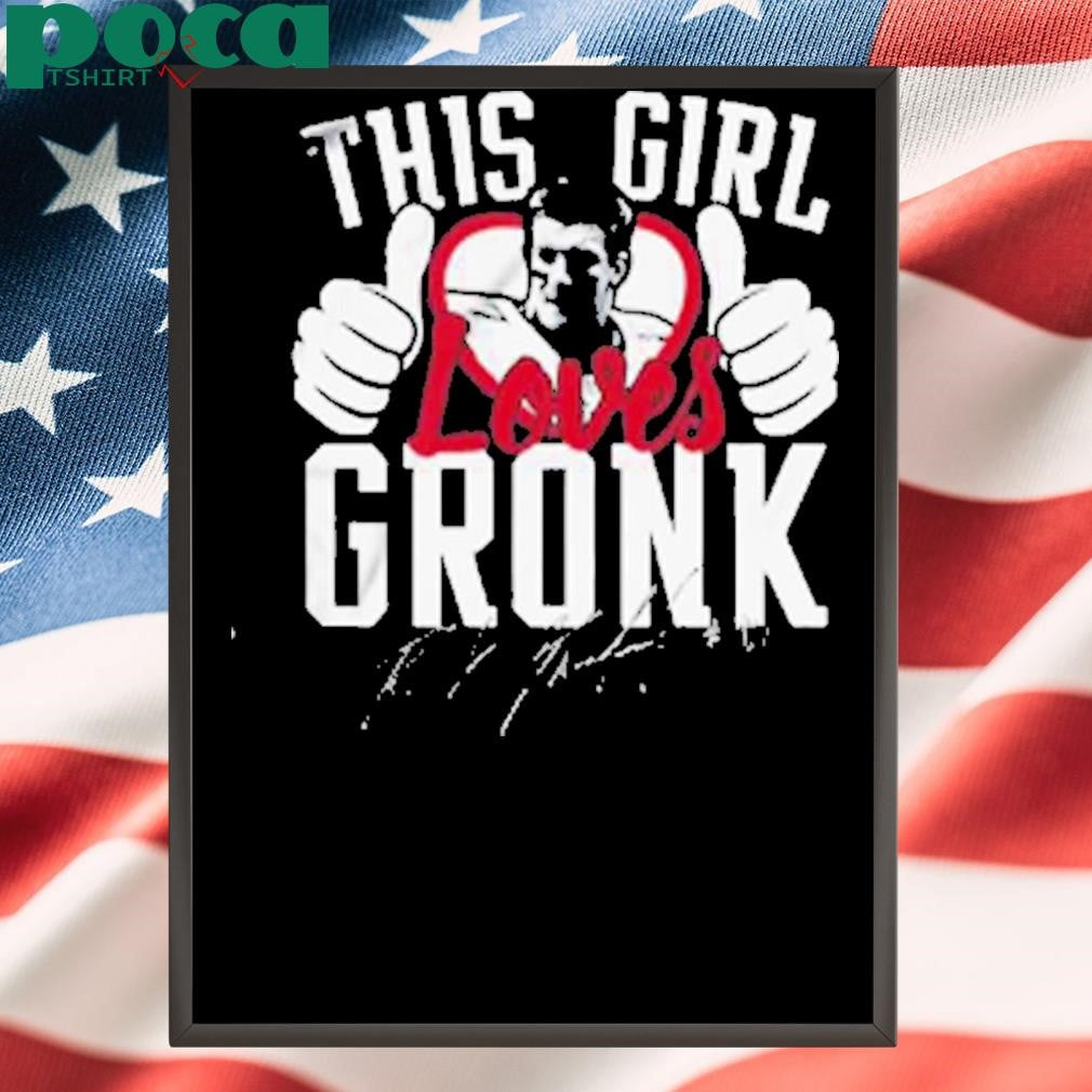 This Girl Loves Gronk Shirt