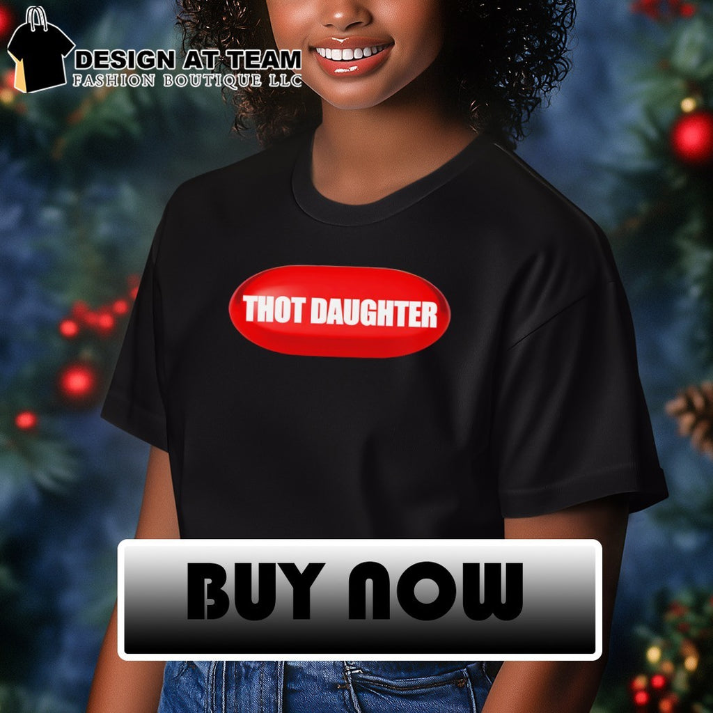 Thot daughter pill shirt
