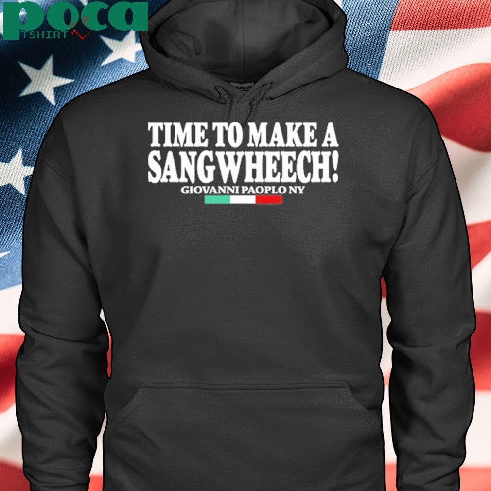 Time To Make A Sangwheech Tee Shirt