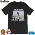 Tom And Jerry Fuck Work Funny Cartoon Sarcastic Quote Shirt