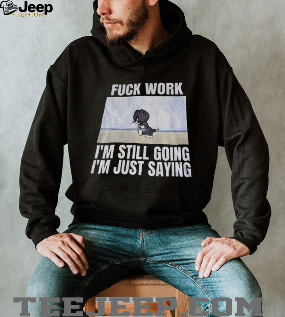 Tom And Jerry Fuck Work Funny Cartoon Sarcastic Quote Shirt