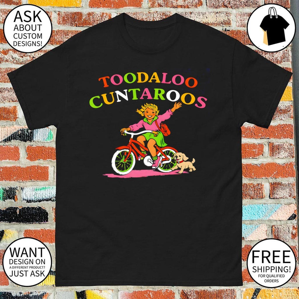 Toodaloo Cuntaroos funny meme shirt