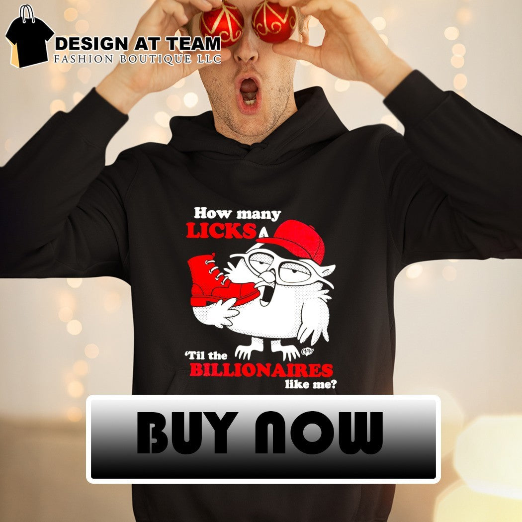Tootsie how many licks ’til the billionaires like me shirt