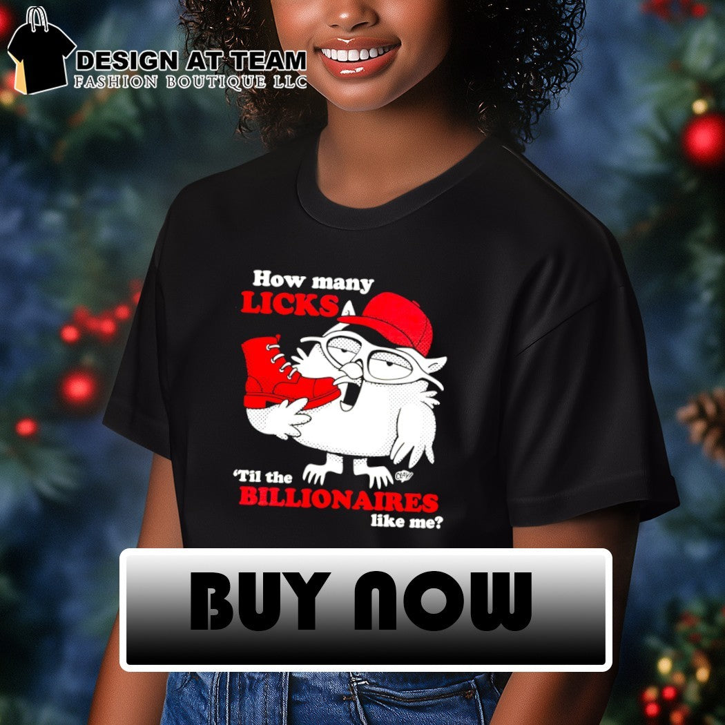Tootsie how many licks ’til the billionaires like me shirt