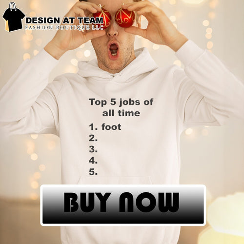 5 jobs of all time 1 foot list shirt