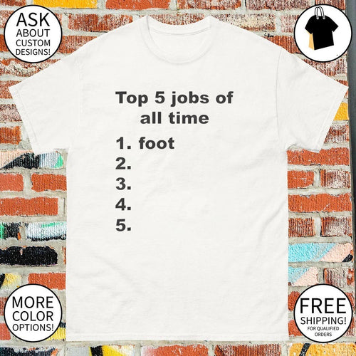 5 jobs of all time 1 foot list shirt