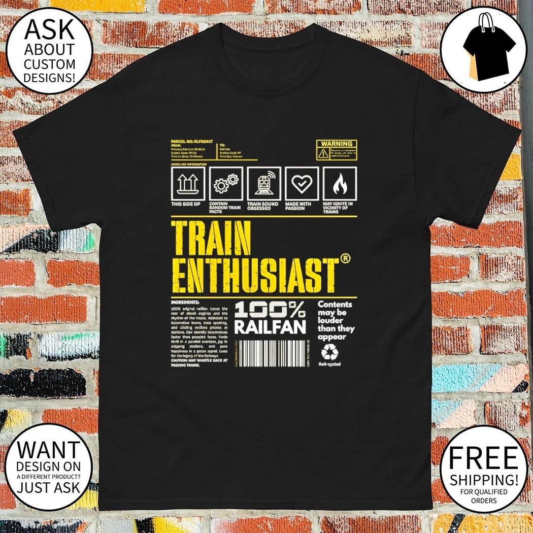 Train Enthusiast 100 Railfan contents may be louder than they appear shirt
