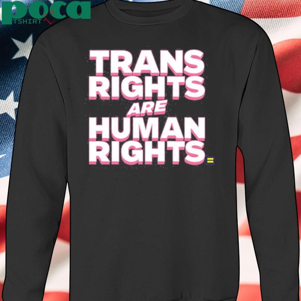 Trans Rights Are Human Rights Shirt