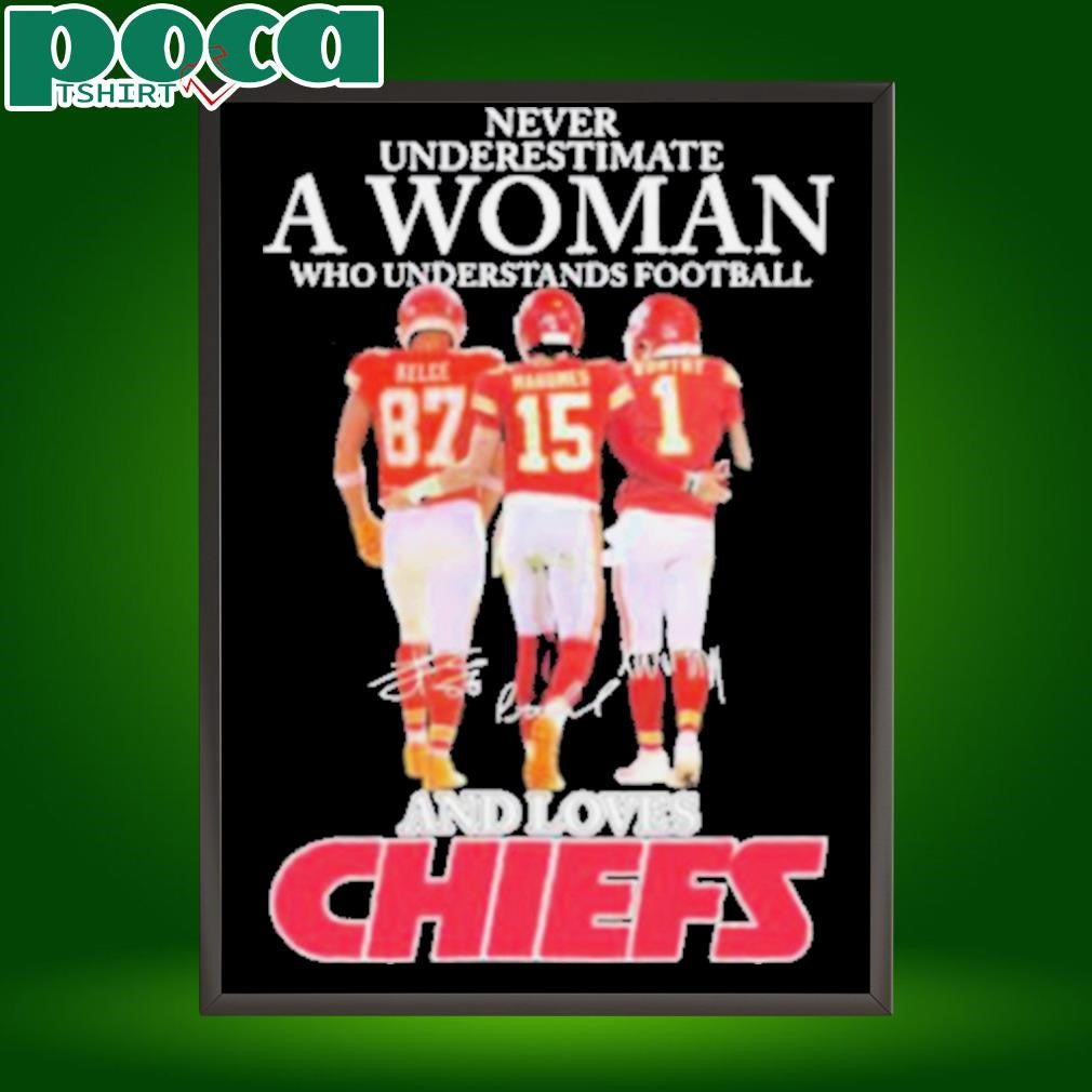 Travis Kelce And Patrick Mahomes Xavier Worthy Never Underestimate A Woman Who Understands Football And Loves Kansas City Chiefs Signatures T shirts