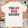 Treat her right eat her tshirt