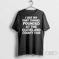 Trending I Got My Fart Tunnel Pounded At The Cleveland County Fair T Shirt
