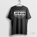 Trending Its All About Jesus Charlie Kirk 1993 2025 T Shirt