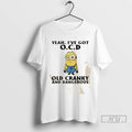 Trending Minions Yeah Ive Got O C D Old Cranky And Dangerous T Shirt