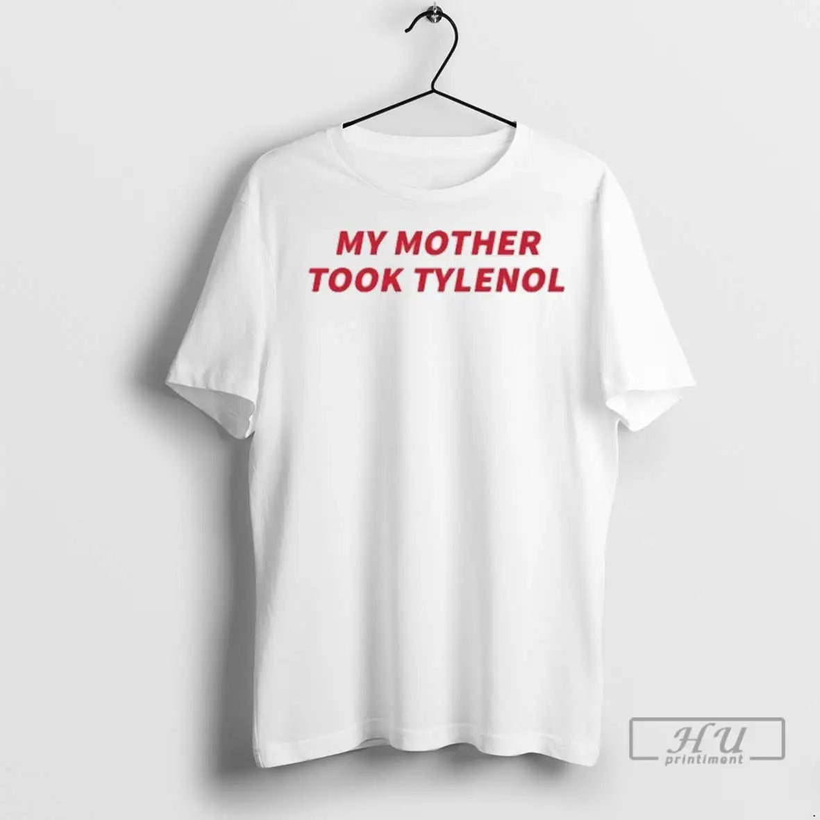 Trending My Mother Took Tylenol 2025 T Shirt
