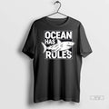 Trending Ocean Has Rules Great White Shark Natures Law Ocean Conservation T Shirt