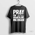 Trending Pray For Grand Blanc Michigan T Shirt