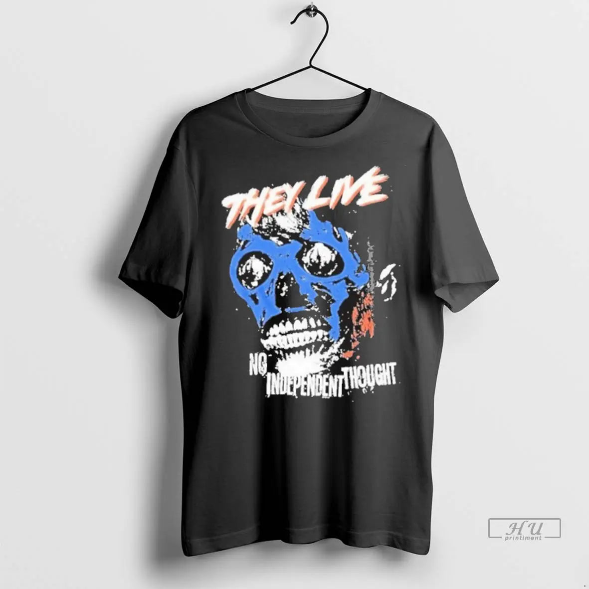 Trending They Live No Independent Thought Skull T Shirt