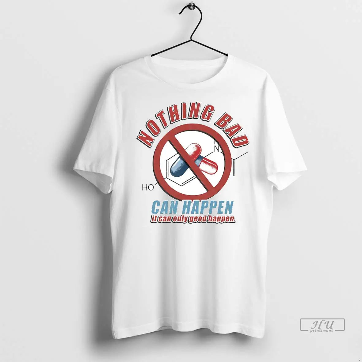 Trending Tylenol Acetaminophen Nothing Bad Can Happen It Can Only Good Happen T Shirt