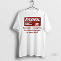 Trending Tylenol Medicine Extra Strength Acetaminophen Is That Ok T Shirt