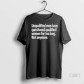 Trending Unqualified Men Have Questioned Qualified Women For Too Long Not Anymore T Shirt
