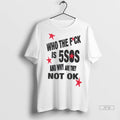 Trending Who The Fuck Is 5sos And Why Are They Not Ok T Shirt