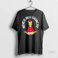 Trendy Officials Dr Seuss The Grinch Christmas Never Not Grinchy Shirt Sweater