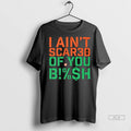 Trendy Officials I Aint Scared Of You Bh Shirt Sweater