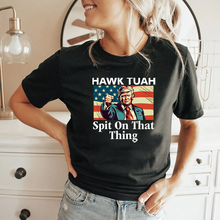 Trump Hawk Tuah Spit On That Thing Tee Shirt
