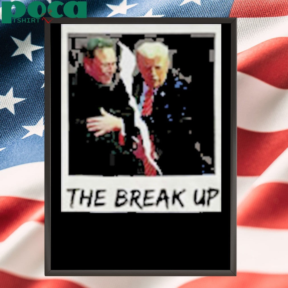 Trump and Musk the break up humorous political shirt