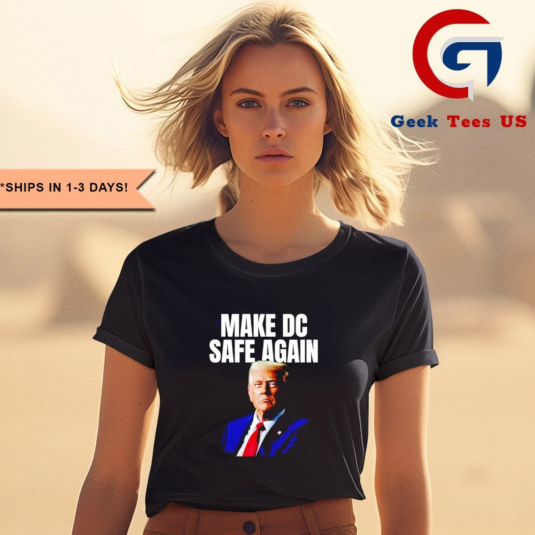 Trump make Dc Safe Again shirt