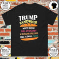 Trump sandwich white bread full of baloney russian dressing funny political shirt