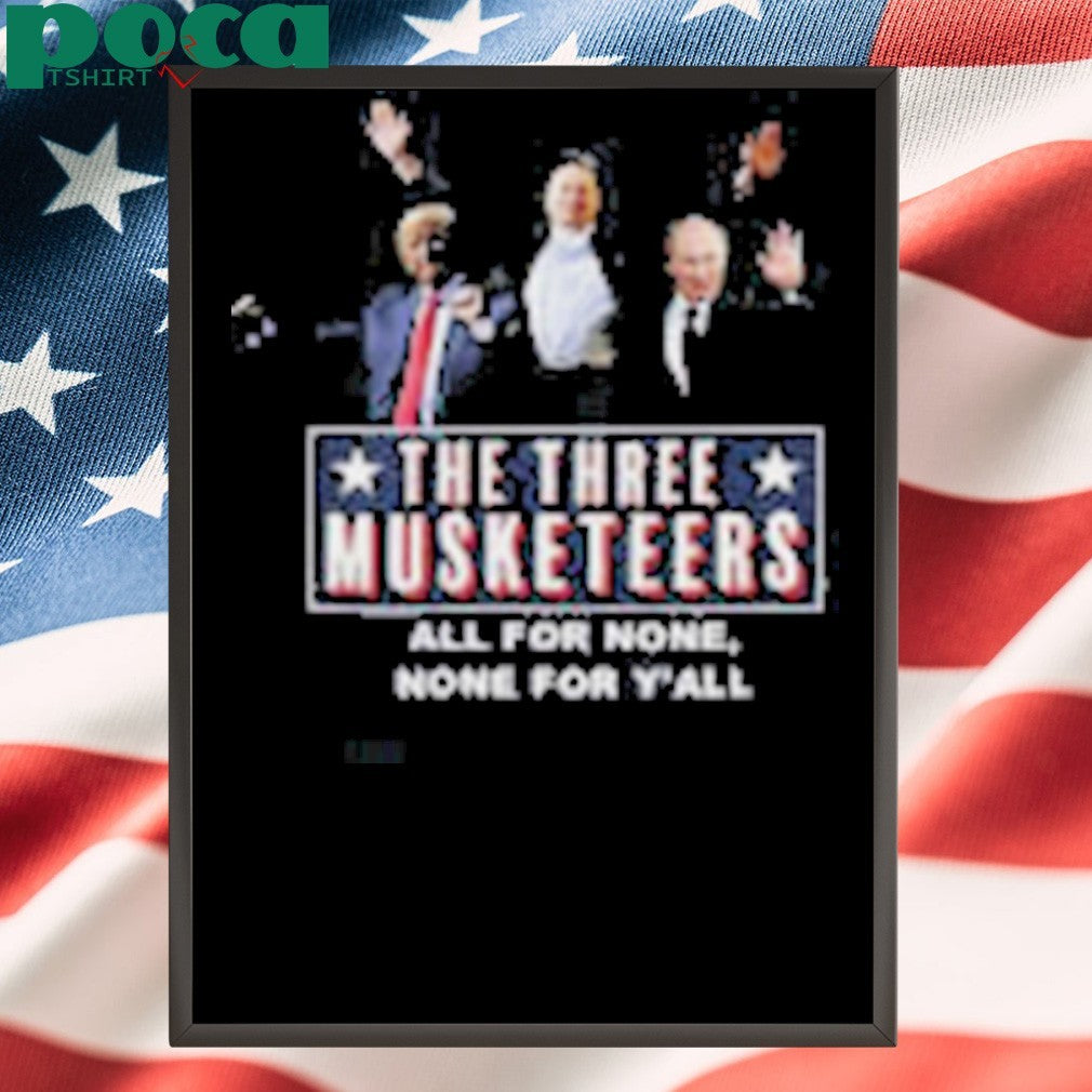 Trump x Elon x Putin The three Musketeers all for none none for Y’all shirt