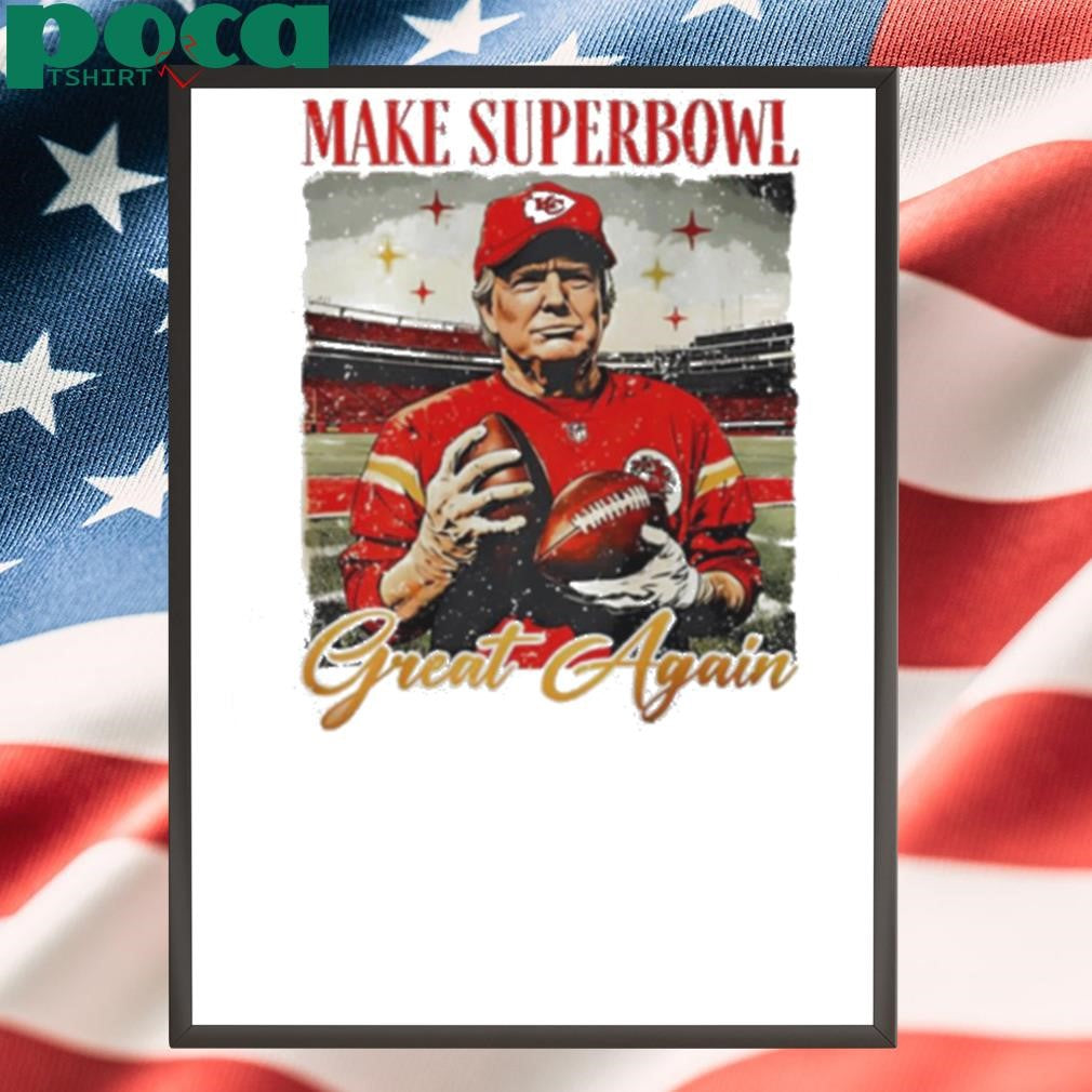 Trump x Kansas City Chiefs player Make Superbowl great again shirt