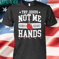 Try Jesus Not Me Cause I Throw Hands Funny Boxing shirt