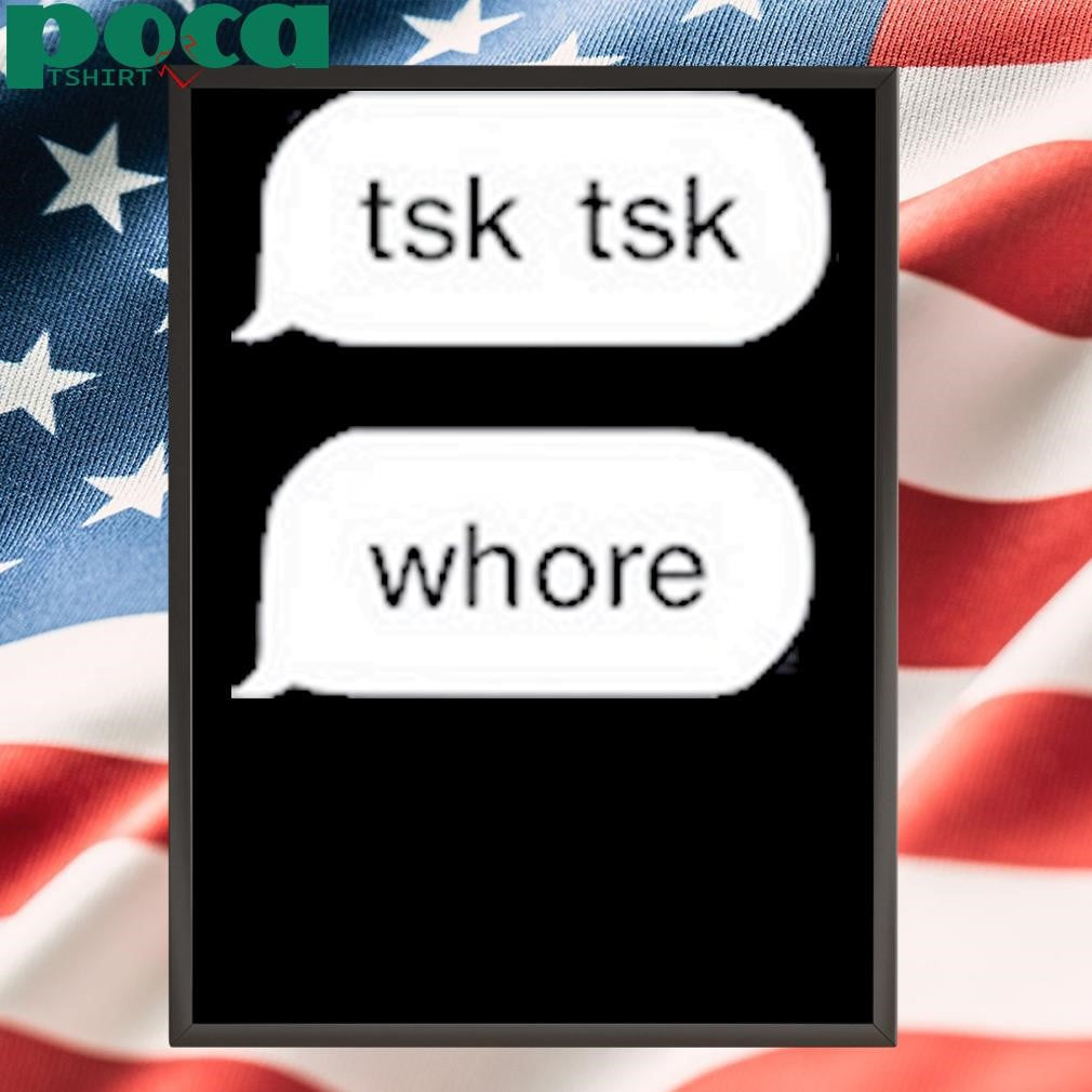 Tsk Tsk Whore Shirt