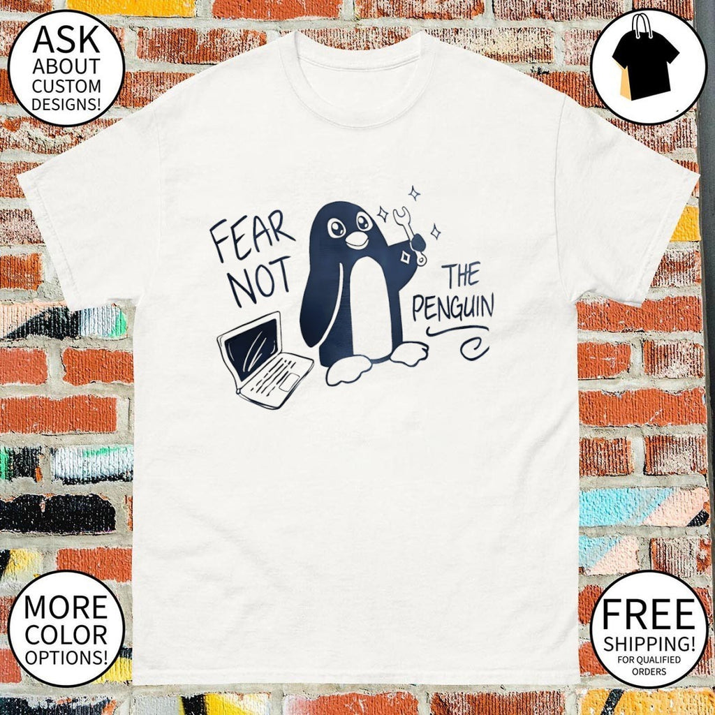 Tux Linux fear not the penguin shirt