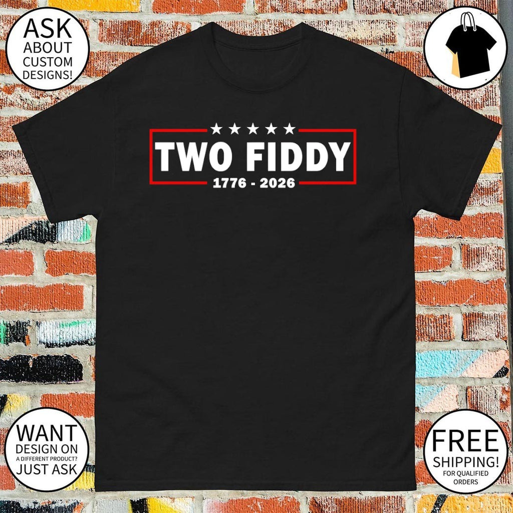 Two Fiddy USA 250 Years 4th of July 1776 2026 Independence Day shirt
