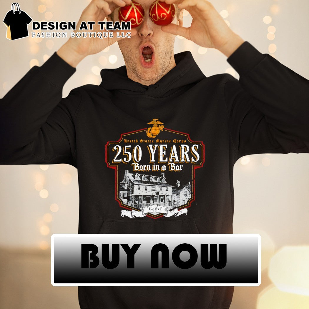 USMC Born in a Bar 250 Years shirt