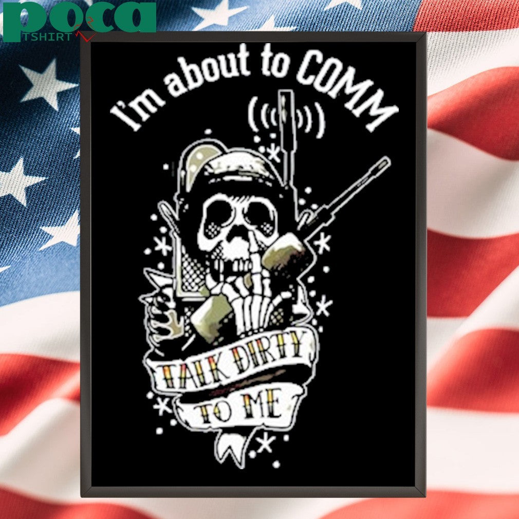 United States Marine Corps I’m About To Comm Talk Dirty To Me T-Shirt