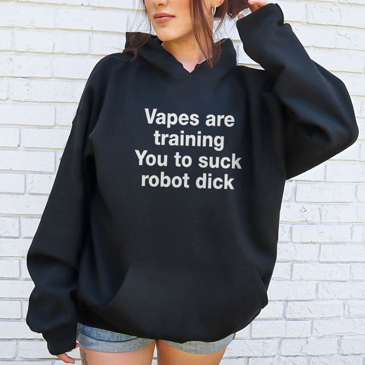 Vapes Are Training You To Suck Robot Penis T Shirt
