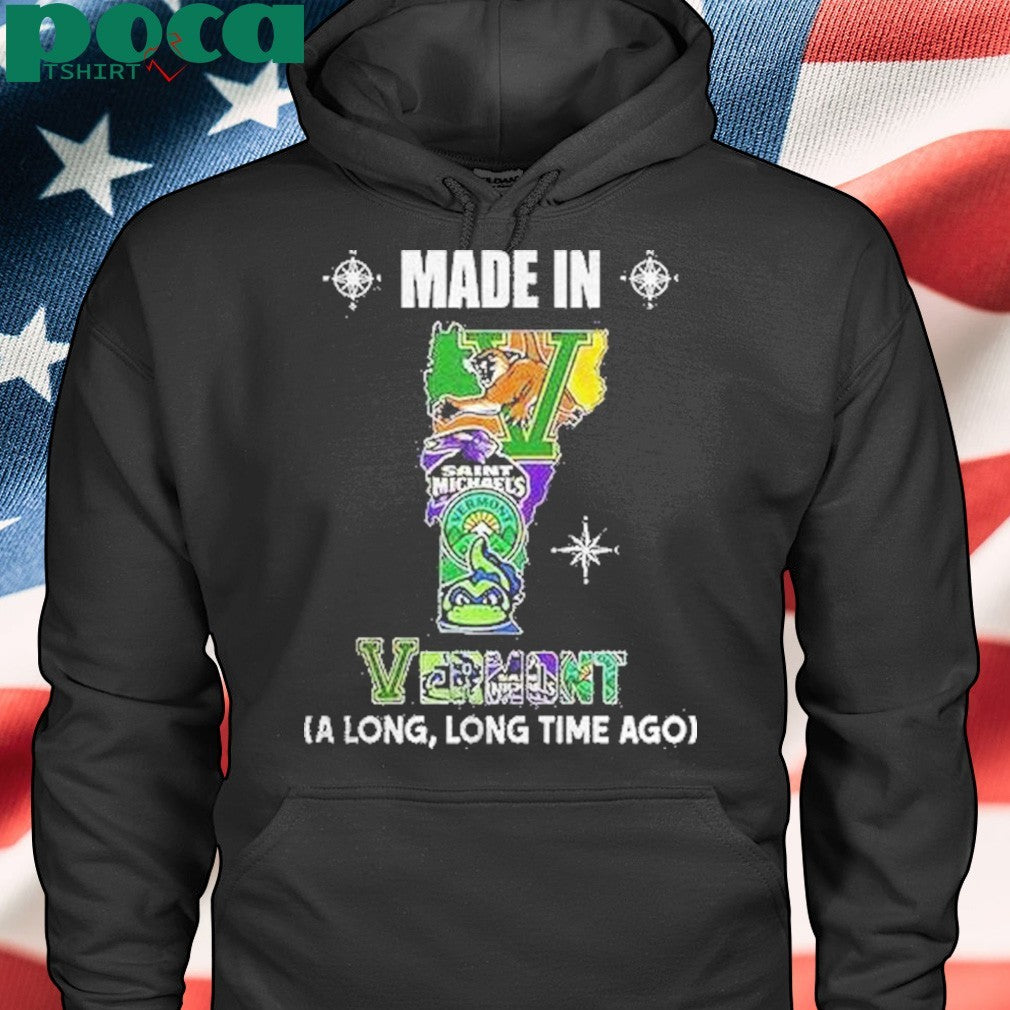 Vermont Sports Teams Made In Vermont A Long Long Time Ago Shirt