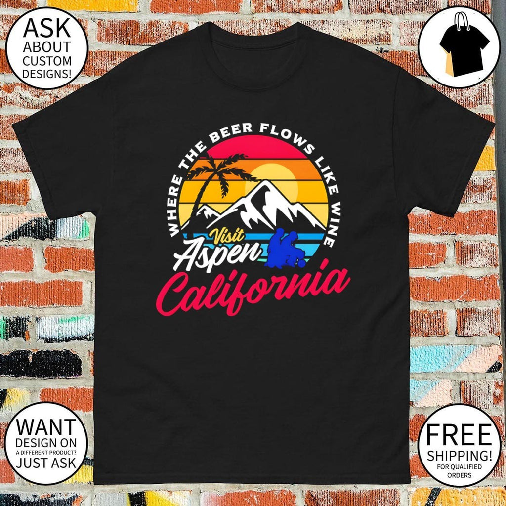 Visit Aspen California where the beer flows like wine shirt